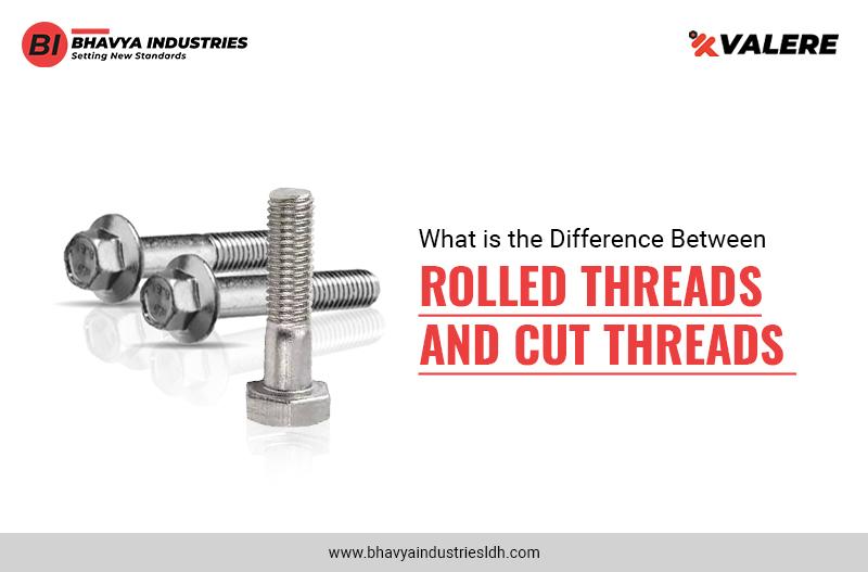 Rolled Threads and Cut Threads | Bhavya Industries